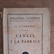 Libros antiguos: L' ANELL I LA FABRICA - C.A. JORDANA - BIBLIOTECA LITERARIA 1928