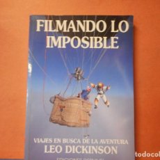 Libri antichi: FILMADO LO IMPOSIBLE.VIAJES EN BUSCA DE LA AVENTURA. LEO DICKINSON.