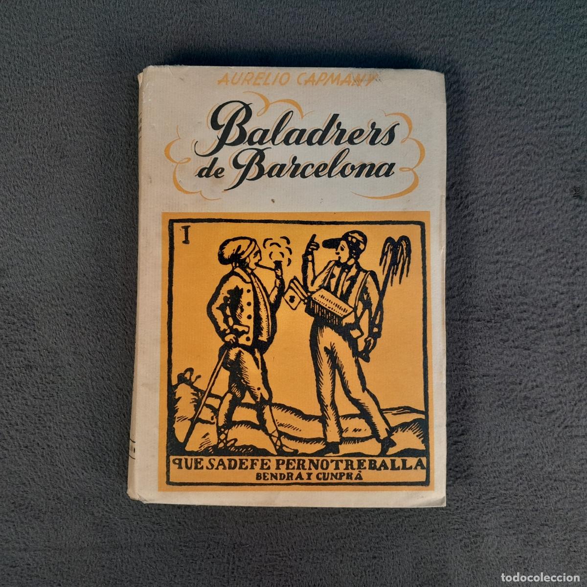 Libros antiguos: L-313. BALADRERS DE BARCELONA D'AURELIO CAPMANY. A&Ntilde;O 1946
