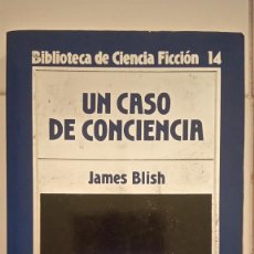 Libros antiguos: UN CASO DE CONCIENCIA DE JAMES BLISH