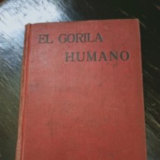 Libros antiguos: EL GORILA HUMANO. MAGOG, H.J.: PUBLICADO POR EDICIONES Y PUBLICACIONES IBERIA,, BARCELONA: (1928)