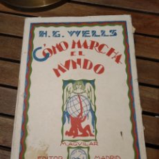Libros antiguos: COMO MARCHA EL MUNDO. HG WELLS. AGUILAR MADRID. 1921. CONJETURAS Y PRONÓSTICOS SOBRE AÑOS VENIDEROS