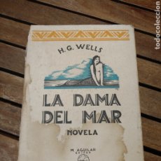 Libros antiguos: H G WELLS – LA DAMA DEL MAR. NOVELA. TRADUCIDO DEL INGLÉS DE CARMEN RUIZ DEL ÁRBOL. 1935 AGUILAR