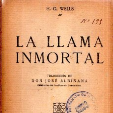 Libros antiguos: HERBERT WELLS : LA LLAMA INMORTAL (AGUILAR, C. 1920) SELLO PATRONATO DE MISIONES PEDAGÓGICAS. Lote 345255778