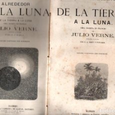 Libros antiguos: JULIO VERNE : DE LA TIERRA A LA LUNA -VIAJE ALREDEDOR DE LA LUNA (GASPAR, 1875 - 76) DOS CUADERNOS. Lote 364049591