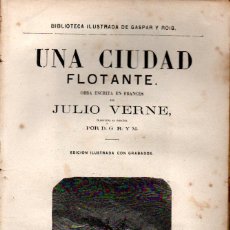 Libros antiguos: JULIO VERNE : UNA CIUDAD FLOTANTE (GASPAR, 1876). Lote 364072781