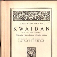 Libros antiguos: LAFCADIO HEARN : KWAIDAN HISTORIAS Y ESTUDIOS DE EXTRAÑAS COSAS (CALPE, 1922)