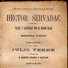 Libros antiguos: JULIO VERNE : HECTOR SERVADAC VIAJES Y AVENTURAS POR EL MUNDO SOLAR (VIUDA E HIJOS DE JOSÉ SERRA)