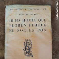Libros antiguos: HI HA HOMES QUE PLOREN PERQUE EL SOL ES PON,ANY 1933. Lote 402995384