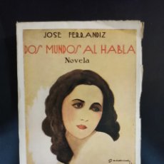 Libros antiguos: JOSE FERRANDIZ. DOS MUNDOS AL HABLA. MADRID 1924. LORCA, MURCIA.