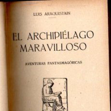 Libros antiguos: LUIS ARAQUISTAIN : EL ARCHIPIÉLAGO MARAVILLOSO (MUNDO LATINO, 1925)