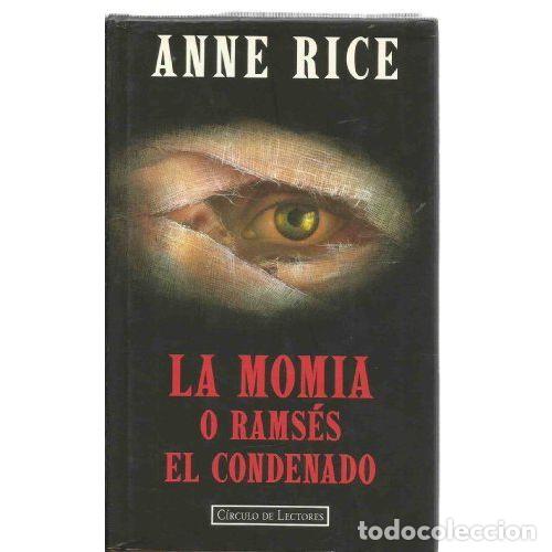 Libri antichi: La Momia o Ramses el Condenado - Anne Rice - C&iacute;rculo de Lectores