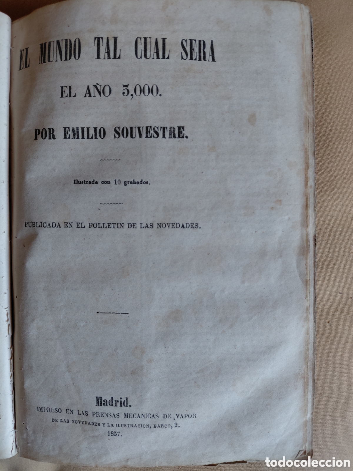 Libros antiguos: (Raro) 1857 EL MUNDO TAL CUAL SERA EL A&Ntilde;O 3.000 POR EMILIO SOUVESTRE. Ilustrada con 10 grabados.PUBL
