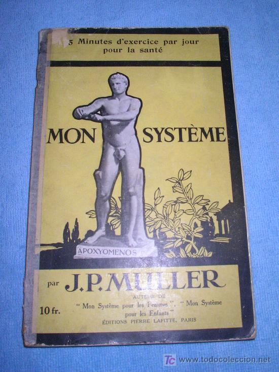 Old books: MON SYSTEME - J.P.MULLER - ANTIGUO LIBRO DE EDUCACION FISICA - A&Ntilde;O 1928 - FOTOGRAFIAS.