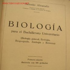 Libros antiguos: BIOLOGÍA PARA EL BACHILLERATO UNIVERSITARIO-SALUSTIO ALVARADO- 1ª ED.- BAR.- 1929