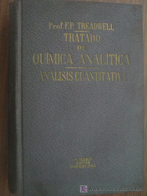 Old books: TRATADO DE QU&Iacute;MICA ANAL&Iacute;TICA. Tomo II An&aacute;lisis cuantitativa. 1936. Dr. TREADWELL, F.P. y TREADWELL,