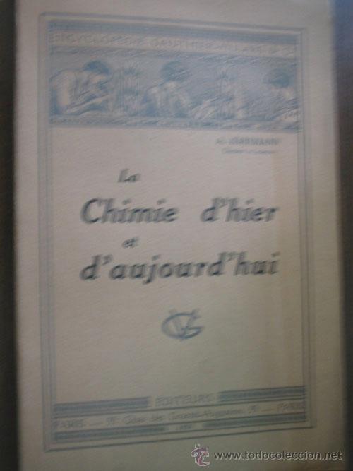 Libri antichi: LA CHIMIE D&acute;HIER ET D&acute;AJOURD&acute;HUI. KIRRMANN, A. 1928. Gauthier-Villars