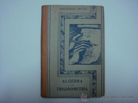 Libros antiguos: ALGEBRA Y TRIGONOMETRIA. EDICIONES BRU&Ntilde;O - Foto 1