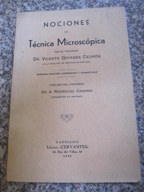 Old books: NOCIONES DE TECNICA MICROSCOPICA   - VICENTE GOYANES CEDRON - SANTIAGO COMPOSTEL EDI CERVANTES  1932
