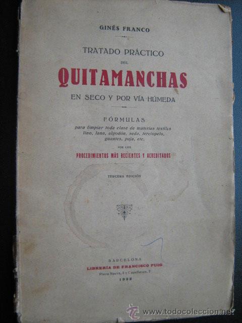 Old books: TRATADO PR&Aacute;CTICO DEL QUITAMANCHAS EN SECO Y POR V&Iacute;A H&Uacute;MEDA.  FRANCO, Gin&eacute;s. 1932