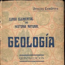 Libros antiguos: CURSO ELEMENTAL DE HISTORIA NATURAL - GEOLOGIA - POR ORESTES CENDRERO 5ª EDICION, 1927