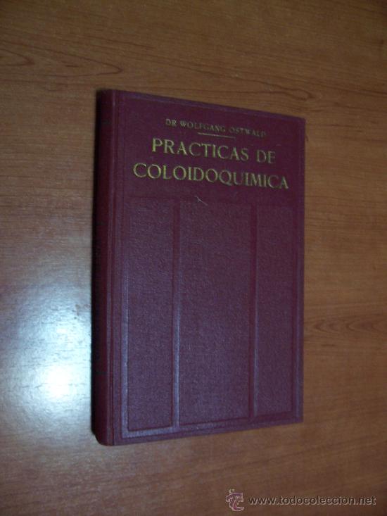 Libros antiguos: PR&Aacute;CTICAS DE COLOIDOQU&Iacute;MICA - Dr. WOLFGANG OSTWALD - BARCELONA - Foto 1