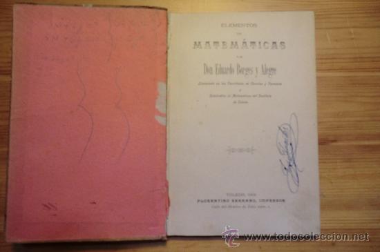 Libros antiguos: ELEMENTOS DE MATEM&Aacute;TICAS. EDUARDO BORGES. 1901. TOLEDO. - Foto 2