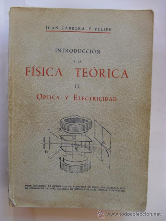 Libri antichi: JUAN CABRERA Y FELIPE.2 TOMOS IFISICA TEORICA;MECANICA Y TERMOLOGIA,TOMOIIOPTICA Y ELECTRICIDAD