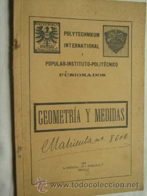Antiquarische B&uuml;cher: GEOMETR&Iacute;A Y MEDIDAS. POLYTECHNIKUM INTENATIONAL Y POPULAR-INSTITUTO-POLITECNICO FUSIONADOS. 1928