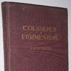 Libros antiguos: COLOIDES Y FERMENTOS POR JOSÉ MARÍA SUSAETA DE ED. LABOR EN BARCELONA 1927