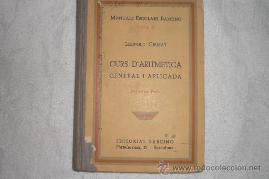 Libros antiguos: CURS D&Aacute;RITMETICA GENERAL Y APLICADA LEOPOLD CRUSAT - Foto 1