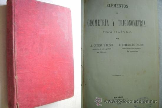 Libros antiguos: ELEMENTOS DE GEOMETR&Iacute;A Y TRIGONOMETR&Iacute;A. CATENA, A y GIM&Eacute;NEZ DE CASTRO, E. 1877 - Foto 1