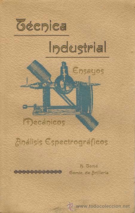 Libri antichi: TECNICA INDUSTRIAL. ENSAYOS MECANICOS Y ANALISIS ESPECTROGRAFICOS DE LOS PRODUCTOS METALURGICOS. Seg