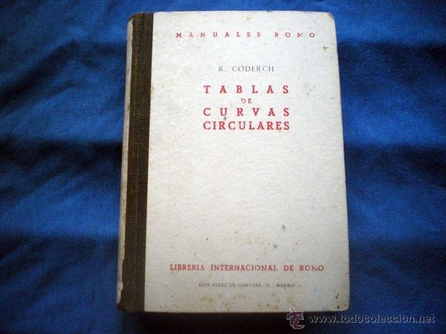 Libros antiguos: LIBRO TABLAS DE CURVAS CIRCULARES 1930 4&ordf; ED RAFAEL CODERCH MANUALES ROMO - Foto 1