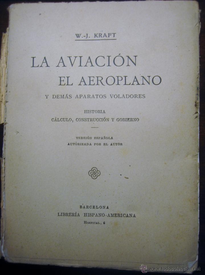Libri antichi: LA AVIACION EL AEROPLANO Y DEMAS APARATOS VOLADORES - HISTORIA CALCULO CONSTRUCCION POR W.J.KRAFT