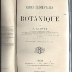 Libros antiguos: COURS ELEMENTAIRE DE BOTANIQUE, D.CAUVET, PARIS BAILLIERE ET FILS, 1879, ILUSTRADO
