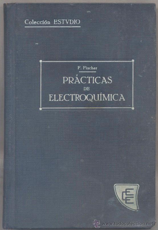 Old books: PR&Aacute;CTICAS DE ELECTROQU&Iacute;MICA - F. FISCHER - 1915