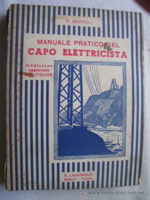 Libri antichi: MANUALE PRATICO DEL CAPO ELETTRICISTA. BARTOLI, P.