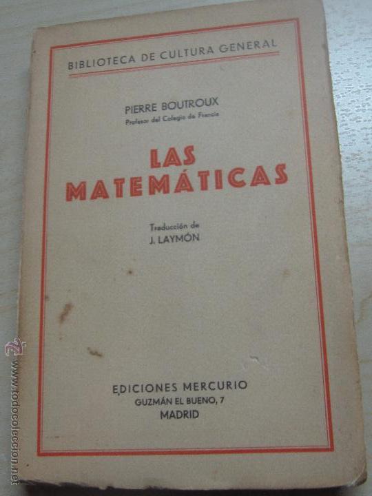 Libros antiguos: LAS MATEM&Aacute;TICAS PIERRE BOUTROUX EDIT MERCURIO A&Ntilde;O 1927 - Foto 1