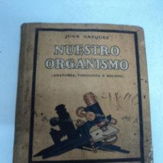 Libros antiguos: LIBRO ANTIGUO NUESTRO ORGANISMO POR JUAN VAZQUEZ 1932 BARCELONA