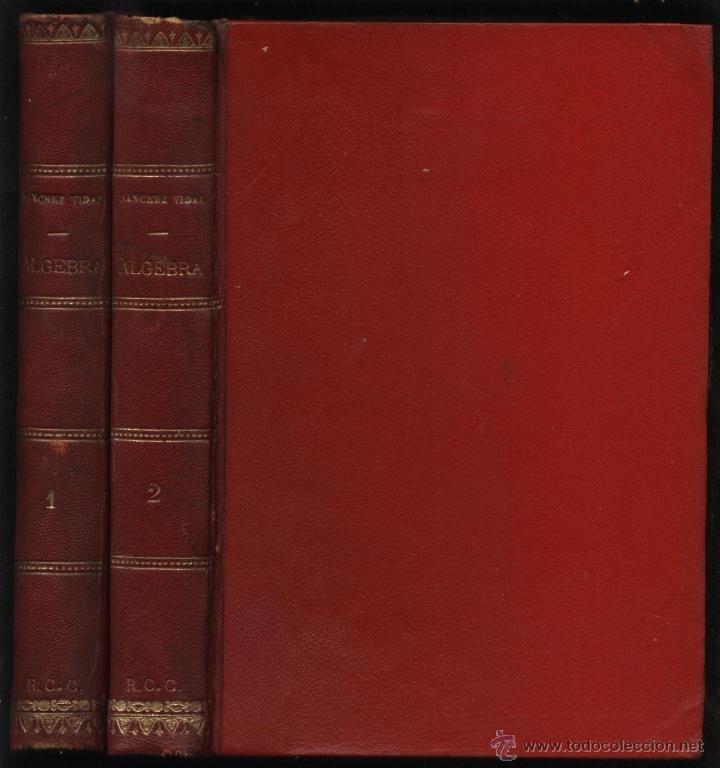 Libros antiguos: SANCHEZ VIDAL. BERNARDINO, LECCIONES DE ALGEBRA, 2 VOLUMENES, - Foto 1