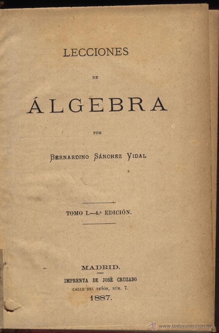 Libros antiguos: SANCHEZ VIDAL. BERNARDINO, LECCIONES DE ALGEBRA, 2 VOLUMENES, - Foto 2