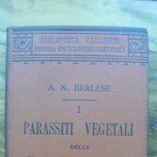 Libros antiguos: I PARASSITI VEGETALI DELLE PIANTE COLTIVATE O UTILI. A.N. BERLESE. 1894. 