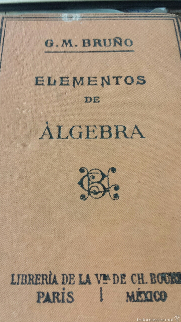 Libri antichi: ELEMENTOS DE &Aacute;LGEBRA- G.M.BRU&Ntilde;O LIBRERIA DE LA VDA. DE CH.BOURET 8&ordf; ED. 1928