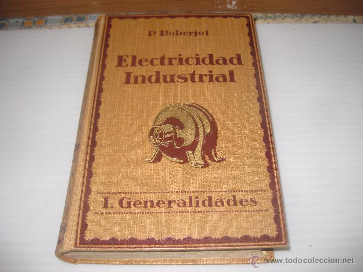 Libri antichi: Electricidad Industrial .P.Roberjot. 1919