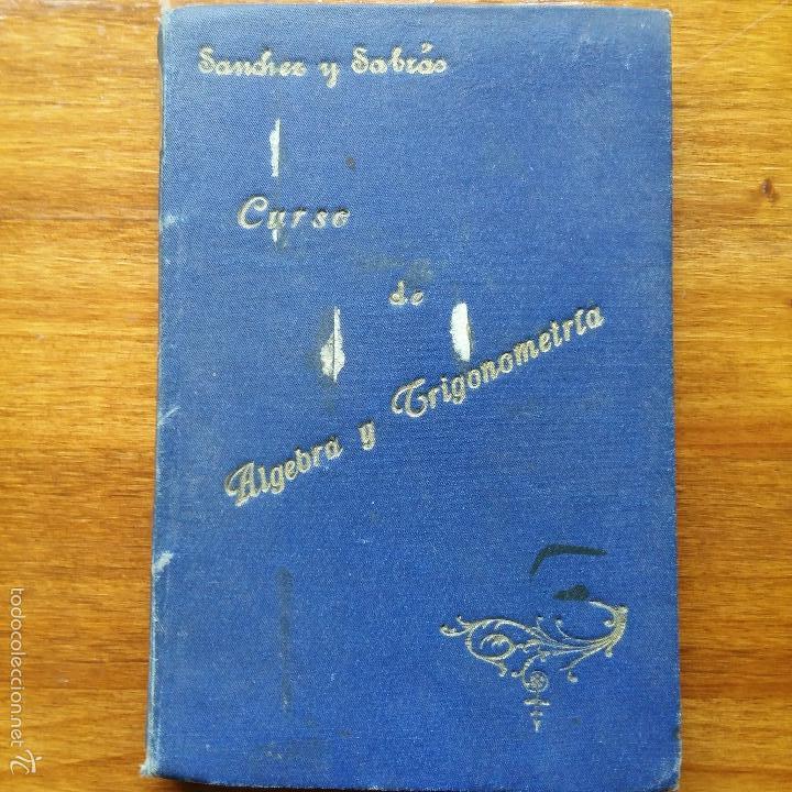 Libros antiguos: CURSO DE ALGEBRA ELEMENTAL Y ELEMENTOS TRIGONOMETRICOS. EUSEBIO S. RAMOS Y TEODORO S. CAUSAPE, 1907 - Foto 2