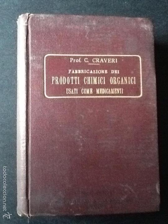 Libri antichi: FABRICAZIONE DEL PRODOTTI CHIMICI ORGANICI USATI COME MEDICAMENTI. Prof. C. Craveri. 1917