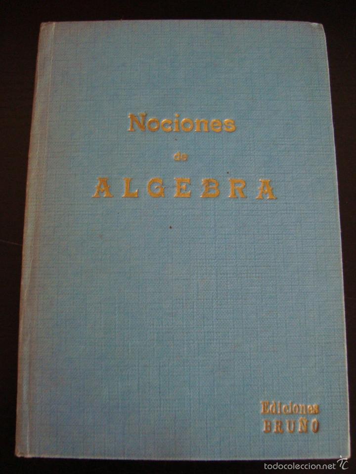 Libros antiguos: NOCIONES DE ALGEBRA. EDICIONES BRU&Ntilde;O. TAPA DURA. - Foto 1