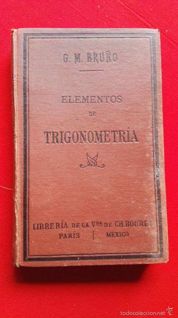 Libros antiguos: ELEMENTOS DE TRIGONOMETRIA-G.M.BRU&Ntilde;O-5&ordm;EDICION.1928 - Foto 1