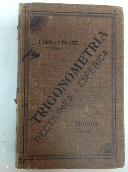 Libros antiguos: TRIGONOMETR&Iacute;A RECTIL&Iacute;NEA Y ESF&Eacute;RICA.1908 - Foto 1